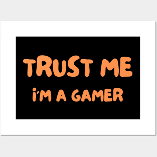 Man Trust Me I Am A Gamer Posters and Art